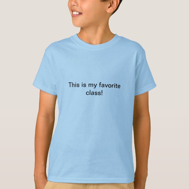 This is my favorite class. T-Shirt (Front)