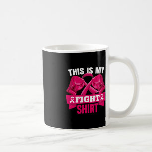 This Is My Fight Breast Cancer Fighter Believe wo Coffee Mug