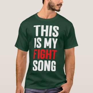 This Is My Fight Song T-Shirt