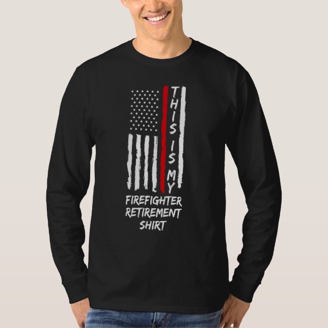 This Is My Firefighter Retirement Retirement Fire  T-Shirt (Front)