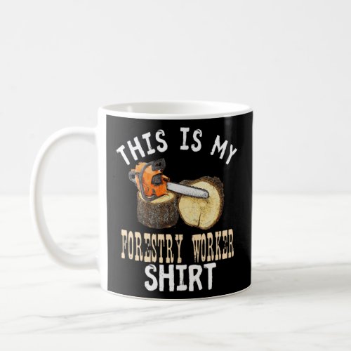This Is My Forestry Worker  Humor Sarcasm Costume  Coffee Mug