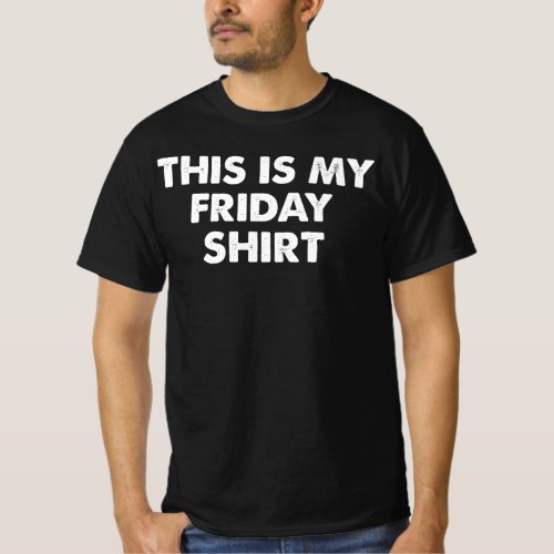 This is my Friday Shirt Funny Simple Sarcastic