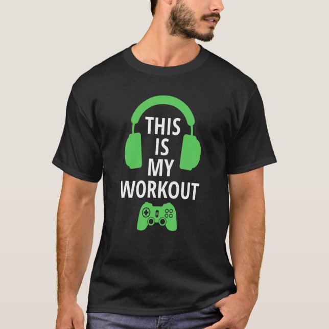 THIS IS MY GAMING WORKOUT  gamer design T-Shirt (Front)