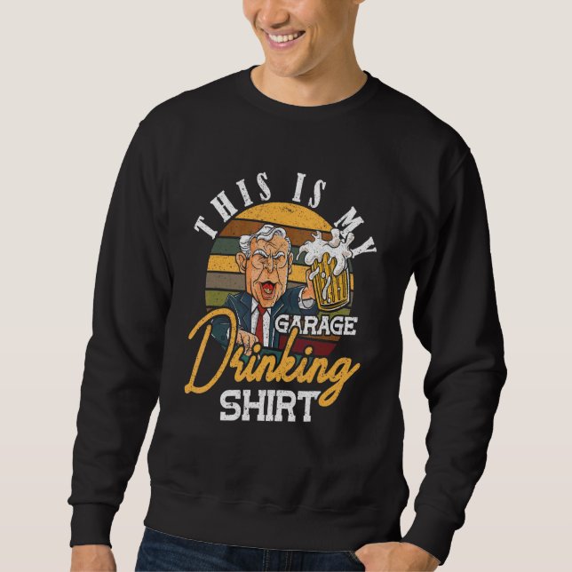 This Is My Garage Drinking  Happy Father's Day 1 Sweatshirt (Front)