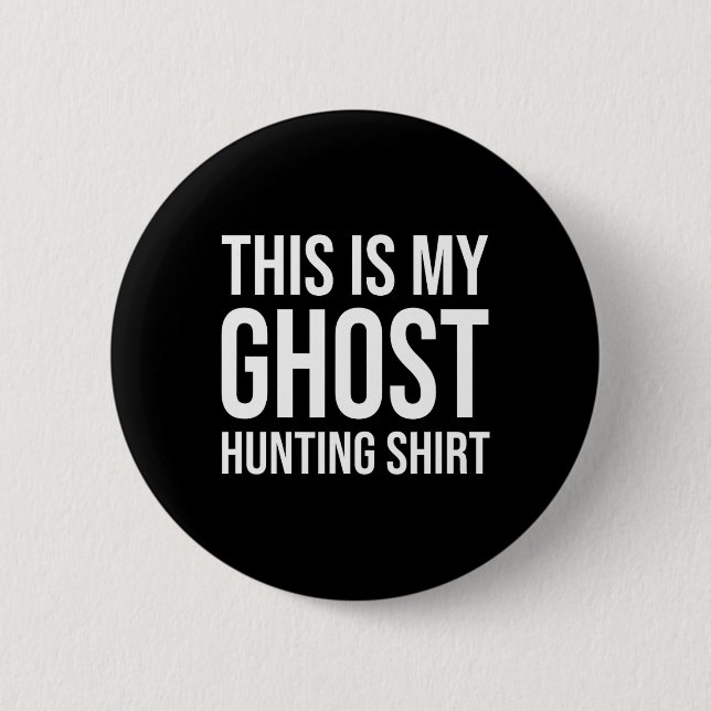 This Is My Ghost Hunting - Ghost Hunter  Button (Front)