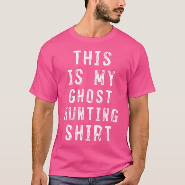 This Is My Ghost Hunting Shirt Ghost Hunter (Front)