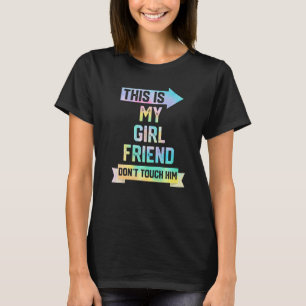 This Is My Girlfriend Don't Touch Him Couple Tie D T-Shirt