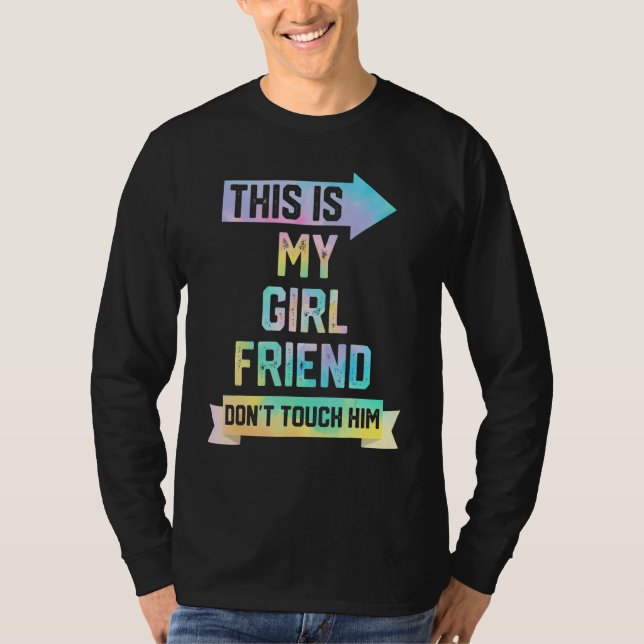 This Is My Girlfriend Don't Touch Him  Couple Tie  T-Shirt (Front)
