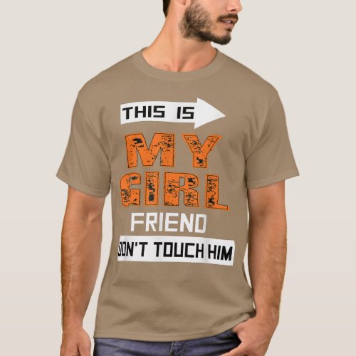 This is My Girlfriend Dont Touch Him Funny Couple T_Shirt