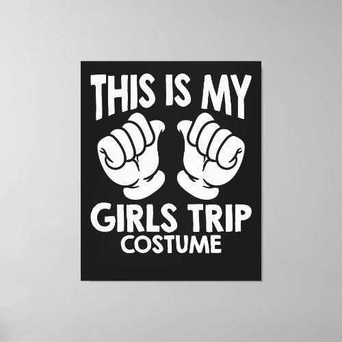 This Is My Girls Trip Costume Canvas Print