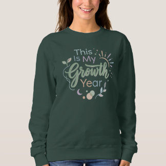 This Is My Growth Year Soft Pastel Motivational  Sweatshirt