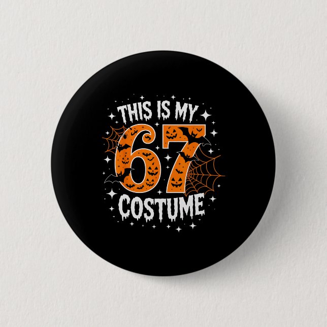 This Is My Halloween 67 Costume Number 6 7 Meme  Button (Front)