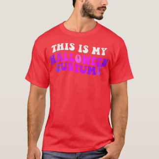 This Is My Halloween Costume2715 T-Shirt