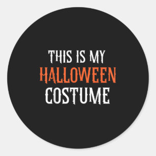This Is My Halloween Costume Adult Men Women Kids Classic Round Sticker