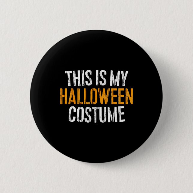 This Is My Halloween Costume  Button (Front)