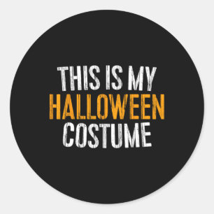 This Is My Halloween Costume  Classic Round Sticker