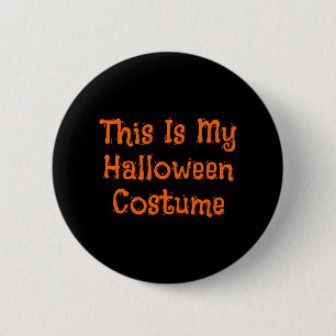 This Is My Halloween Costume - Cool Halloween Button