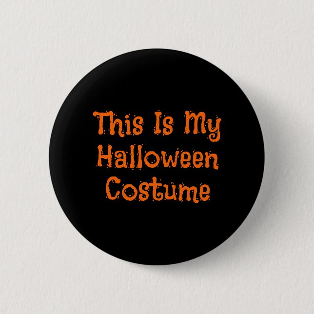 This Is My Halloween Costume - Cool Halloween Button (Front)