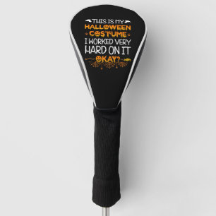 This Is My Halloween Costume I Worked Very Hard On Golf Head Cover