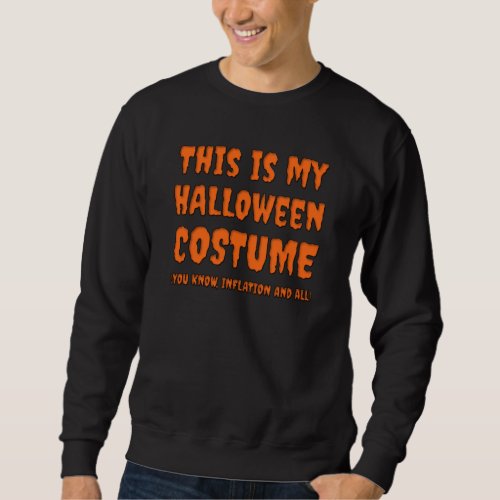 This is my Halloween costume inflation and all Sweatshirt