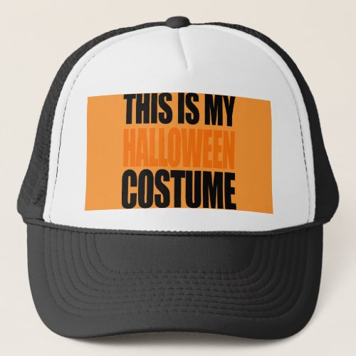 THIS IS MY HALLOWEEN COSTUME orange Trucker Hat