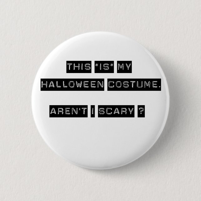 This IS my Halloween Costume. Pinback Button (Front)