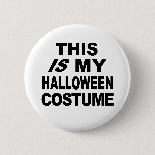 This IS My Halloween Costume T shirts Button (Front)