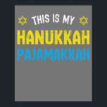 This Is My Hanukkah Pajamakkah, Funny Happy Hanukk Poster<br><div class="desc">This Is My Hanukkah Pajamakkah,  Funny Happy Hanukkah</div>