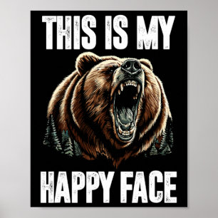 This Is My Happy Face Bear Funny Grizzly Forest Hu Poster