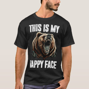 This Is My Happy Face Bear Funny Grizzly Forest Hu T-Shirt