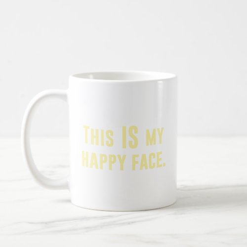 This IS my Happy Face  Coffee Mug
