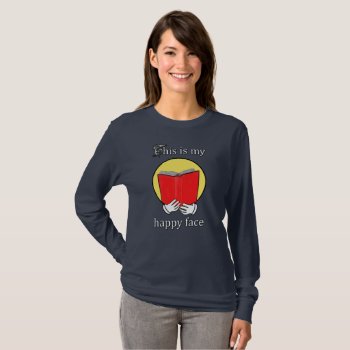This Is My Happy Face - Emoji Reading A Book T-shirt by uterfan at Zazzle