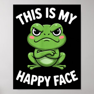 This Is My Happy Face Funny Angry Frog Humor Poster