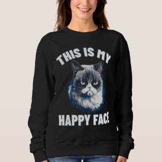 This Is My Happy Face - Funny Cat With Grumpy Face Sweatshirt