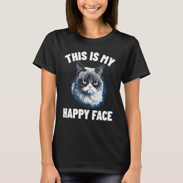 This Is My Happy Face - Funny Cat With Grumpy Face T-Shirt (Front)