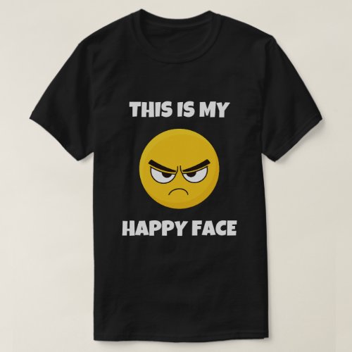 This Is My Happy Face Funny Grumpy T_Shirt