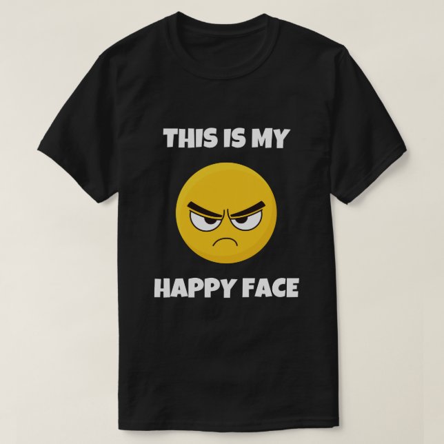 This Is My Happy Face Funny Grumpy T-Shirt (Design Front)