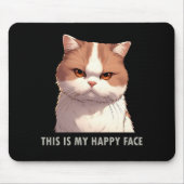 This is my Happy Face Moody Cat Mouse Pad (Front)