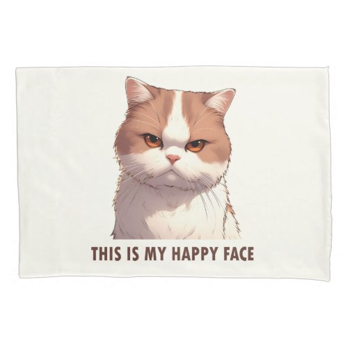 This is my Happy Face Moody Cat Pillow Case