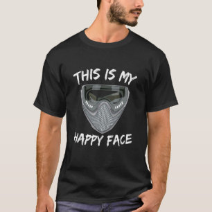 This Is My Happy Face Quote For A Paintball T-Shirt