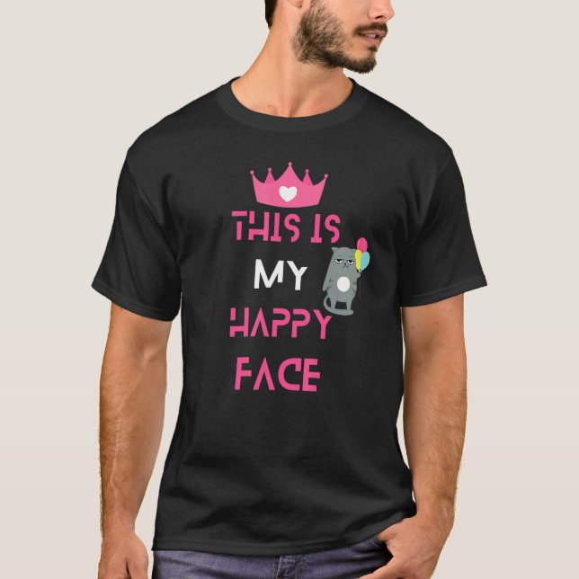 This is my Happy Face  Sarcastic T-Shirt (Front)