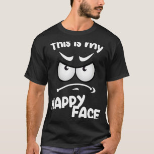 This is my Happy Face Sarcastic T-Shirt