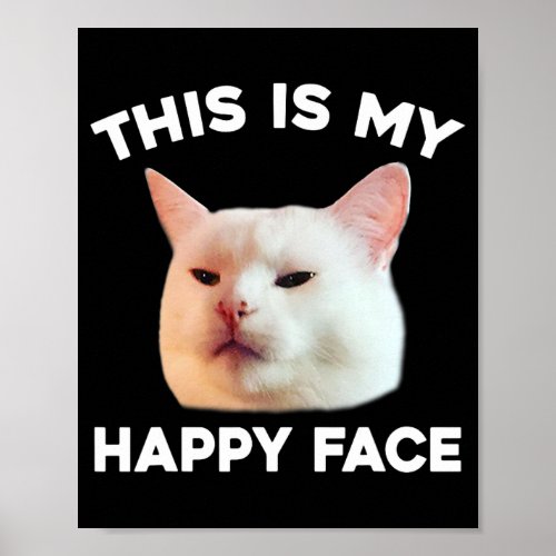 This Is My Happy Face Smudge The Cat Meme Sarcasti Poster