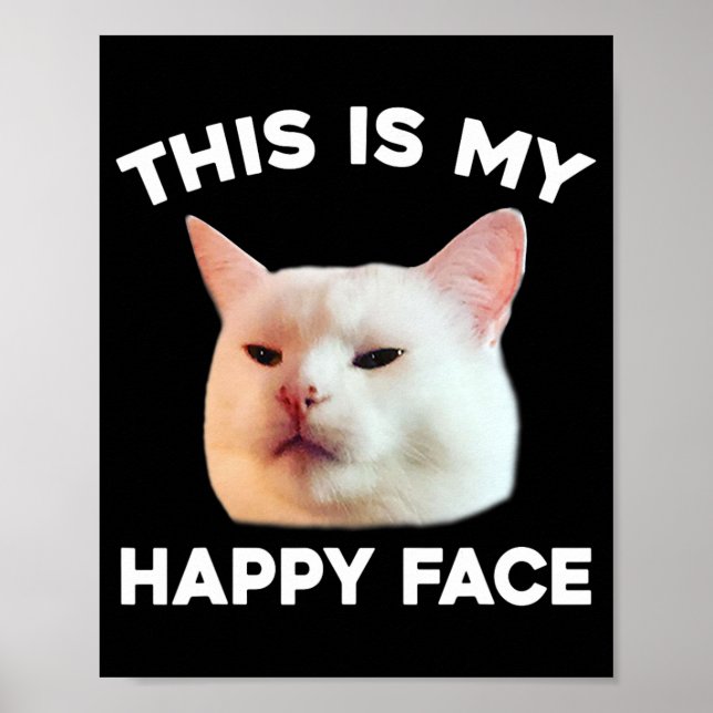 This Is My Happy Face Smudge The Cat Meme Sarcasti Poster (Front)