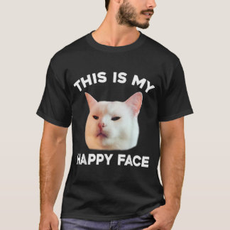 This Is My Happy Face Smudge The Cat Meme Sarcasti T-Shirt