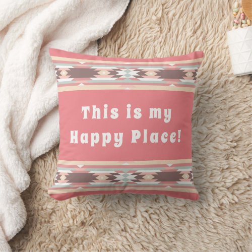 This Is My Happy Place _ Aztec Design Throw Pillow