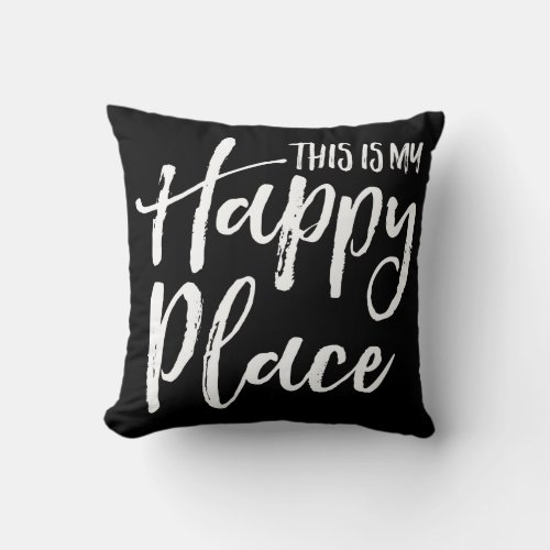 This is my happy place black and white throw pillow
