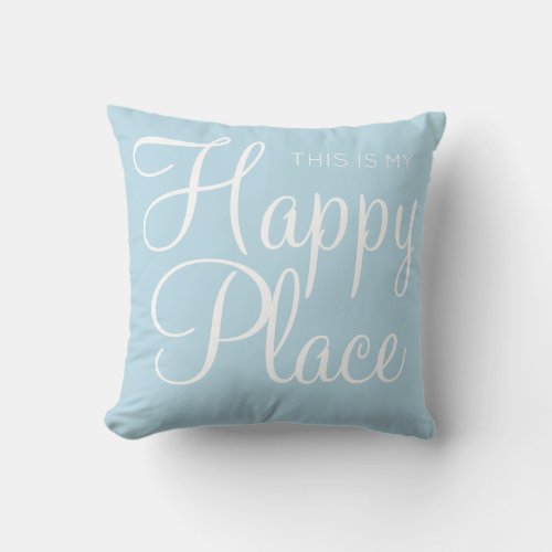This is my happy place Blue Throw Pillow