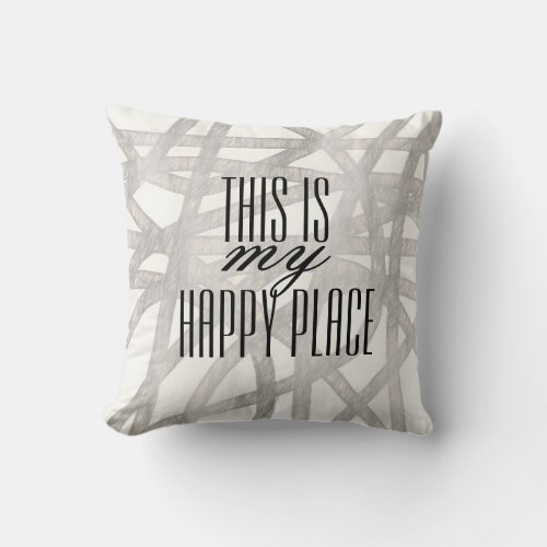 this is my happy place gray and white modern  throw pillow