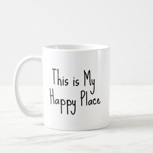 This is My Happy Place Phrase Coffee Mug